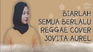 Lirik Lagu Biarlah Semua Berlalu | Cover By Jovita Aurel | Enak Banget Didenger Bisa Bikin Baper