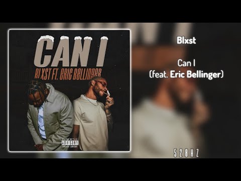 Blxst - Can I (feat. Eric Bellinger) [528Hz]