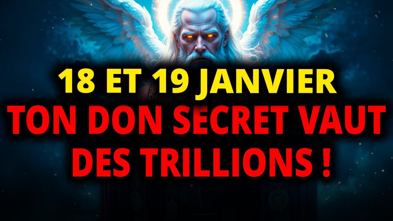 Élu : Les 18 et 19 Janvier, ton DON INTERDIT vaut des trillions | Même le DIABLE veut l'acheter !