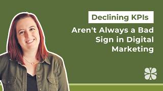 Why Declining KPIs Aren't Always a Bad Sign in Digital Marketing