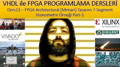 VHDL ile FPGA PROGRAMLAMA - Ders13: FPGA Architectural Mimari Tasarım 7 Segment Kronometre Part 1
