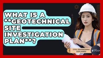 What Is A **geotechnical Site Investigation Plan**? - Civil Engineering Explained