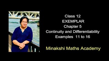 Examples 11 to 16 | Ch 5 | Exemplar| Class 12 | Maths | Chapter 5 | Continuity and Differentiability