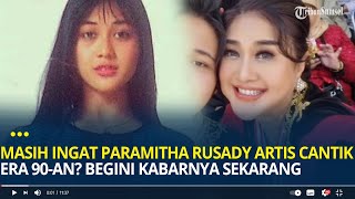 Masih Ingat Paramitha Rusady Artis Cantik Era 90-an? Begini Kabarnya Sekarang