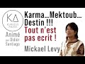 Karmamektoubdestin  tout nest pas crit  avec mickael levy