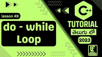 do while loop | Iterative statements in C++ | do while loop Explained in Telugu | loops in C++