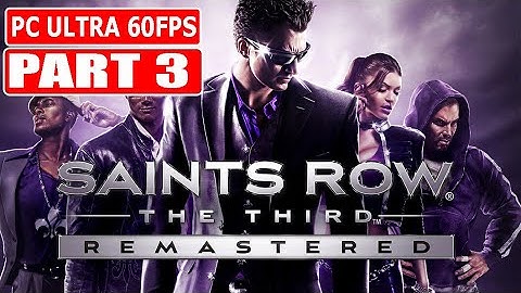 SAINTS ROW THE THIRD REMASTERED Gameplay Walkthrough Part 3 [1080p 60FPS PC ULTRA] - No Commentary