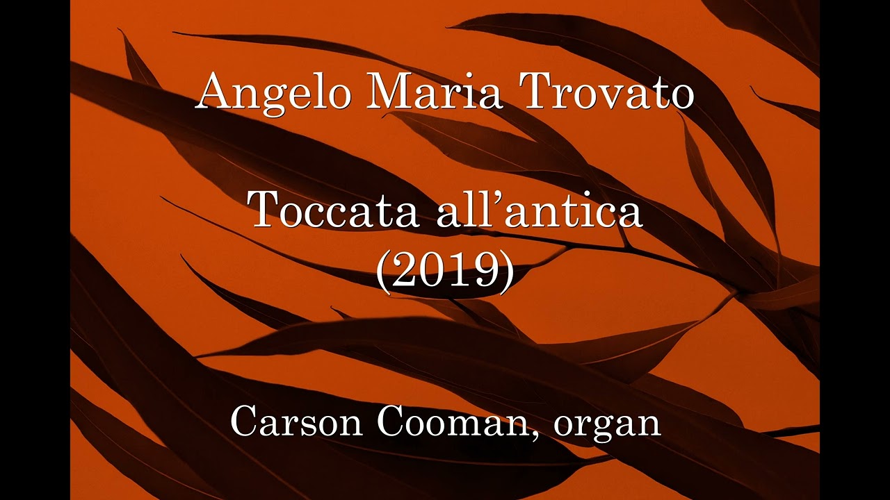 Angelo Maria Trovato — Toccata all’antica (2019) for organ