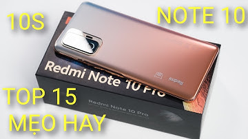 15 MẸO SỬ DỤNG CỰC HAY TRÊN REDMI NOTE 10, NOTE 10S, NOTE 10 PRO!!!