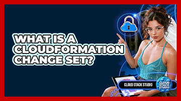What Is A CloudFormation Change Set? - Cloud Stack Studio