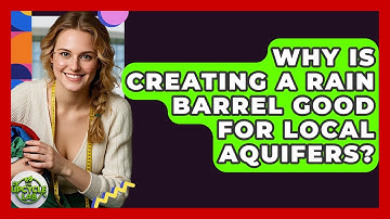 Why Is Creating A Rain Barrel Good For Local Aquifers? - The Upcycle Lab