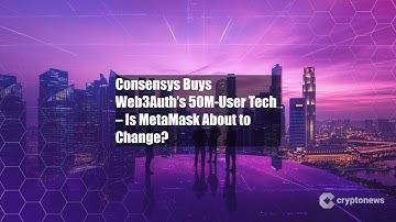 Consensys Buys Web3Auth’s 50M-User Tech – Is MetaMask About to