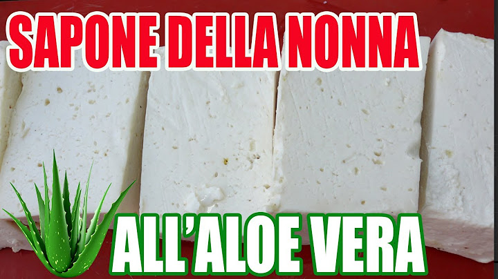 Sapone naturale della Nonna all' aloe vera come farlo a casa