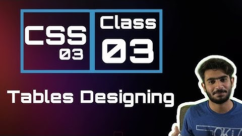 Designing Tables in CSS (Detailed Video) in Urdu/Hindi || Class 3