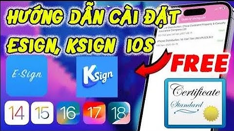 Cách Cài Esign, Ksign thành công 100% FREE Mới Nhất Cho IOS Chứng chỉ Iphone Miễn Phí Mới Nhất