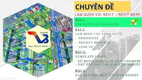 VieBIM | CHUYÊN ĐỀ LÀM QUEN VỚI REVIT - REVIT MEPF | BÀI 1.2: GIAO DIỆN