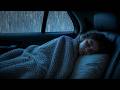 Heavy Rain and Loud Thunder Sounds - Sleeping Instantly in the Car Late at Night
