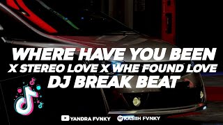 DJ WHERE HAVE YOU BEEN X STEREO LOVE X WHE FOUND LOVE || BREAK BEAT MIX TAPE