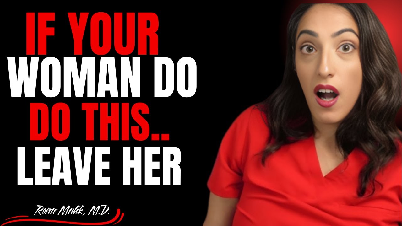 If Your Woman Does These, LEAVE HER! | DR RENA MALIK