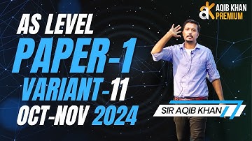 AS level | Yearly | PAPER 1 | O N 2024 | Variant 11 | Exam Solution by Sir AQIB KHAN