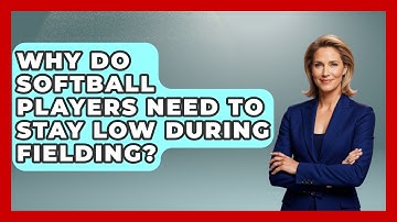 Why Do Softball Players Need to Stay Low During Fielding? | Softball Basics and Beyond News