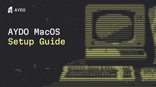 AYDO MacOS  Setup Guide