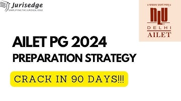 Crack AILET PG 2024 in 90 Days| Preparation Strategy for NLU Delhi LL.M