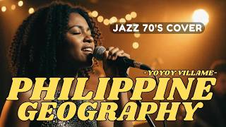 PHILIPPINE GEOGRAPHY – SOUL JAZZ 70'S COVER ✨ | MAPAPA-ULIT KA SA PAKINGGAN!