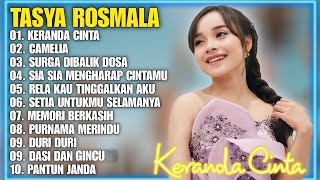 KERANDA CINTA, CAMELIA, SURGA DIBALIK DOSA- TASYA ROSMALA TERBARU TERPOPULER FULL ALBUM ADELLA 2023