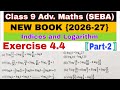 Class 9 Advanced Maths Exercise 4.4 | Indices and Logarithm | Laws of Logarithm | SEBA Math Solution