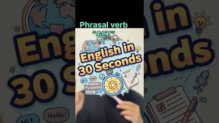 7 Phrasal Verbs With “Get” You Didn’t Know