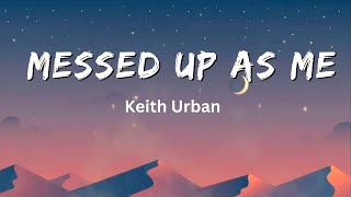 Messed Up As Me (Lyrics) – Keith Urban