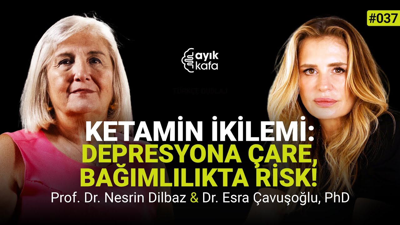 KETAMİN İKİLEMİ: DEPRESYONA ÇARE, BAĞIMLILIKTA RİSK! | 037 NESRİN DİLBAZ