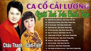 Ca Cổ Cải Lương: NGƯỜI TÌNH TRÊN CHIẾN TRẬN - Cặp Đôi Song Ca Châu Thanh Cẩm Tiên