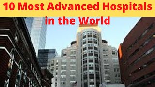 10 Most Advanced Hospitals in the World