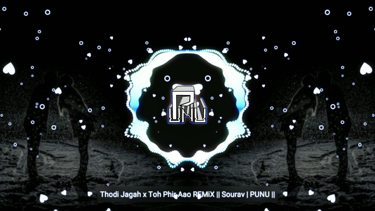 Thodi Jagah x Toh Phir Aao REMiX || Sourav | PUNU ||