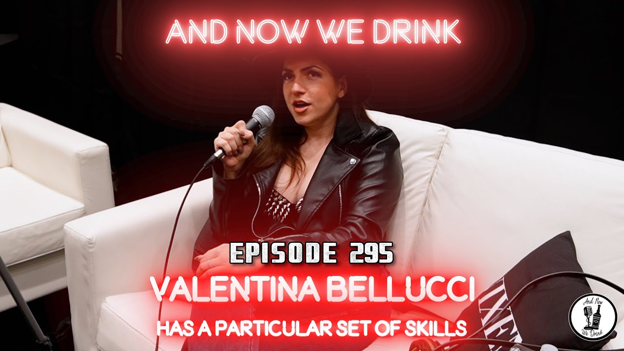 And Now We Drink Episode 295 With Valentina Bellucci Youtube 