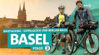 Bikepacking für Einsteiger (3/3): vom Grand Ballon nach Basel | ARD Reisen
