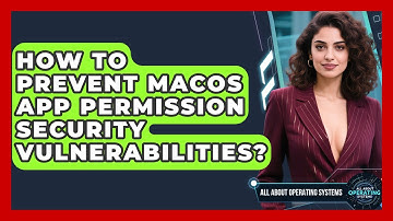 How To Prevent macOS App Permission Security Vulnerabilities? - All About Operating Systems