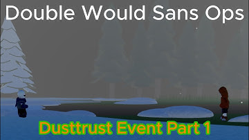 Dusttrust Event Part 1, PAPRYUS ENCOUNTER-Undertale Double Would Sans Ops