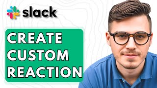 How To Create A Custom Slack Reaction [2026 Guide]