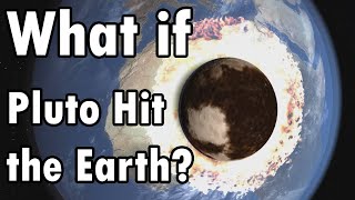 What if Pluto Crashed into the Earth?