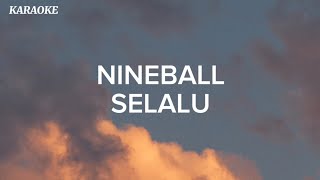 Nineball - Selalu (karaoke) No Vocal 