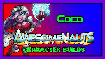 Awesomenauts Character Builds - Coco Nebulon!