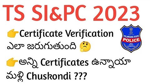 TSLPRB SI & PC CERTIFICATE VERIFICATION DETAILS | మళ్లి అన్ని Certificates Chuskondi | Imp Info