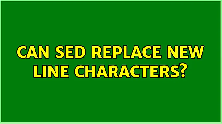 Unix & Linux: Can sed replace new line characters? (8 Solutions!!)