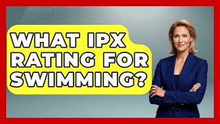What Ipx Rating For Swimming? - Water Sports Haven