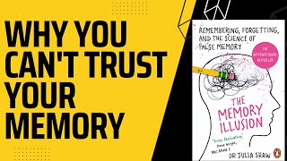 Why You Can't Trust Your Memory - The Memory Illusion