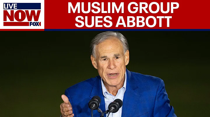 Muslim civil rights group sues over Texas governor Abbott's 'terrorist' designation