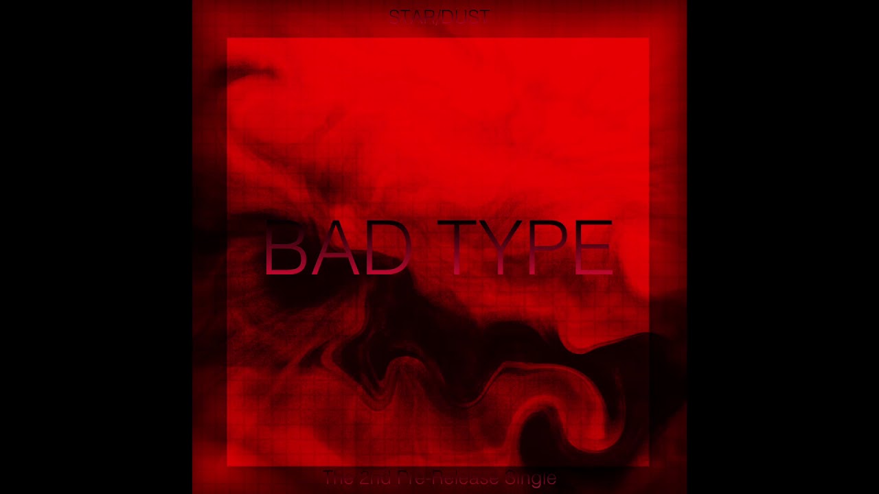 STAR/DUST “Bad Type” Official Audio